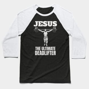 jesus the ultimate deadlifter Baseball T-Shirt